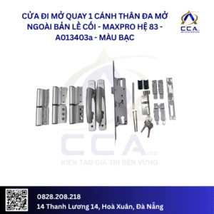 Cửa Đi Mở Quay 1 Cánh Thân Đa Mở Ngoài - Bản Lề Cối - Maxpro Hệ 83 - A013403 - (Combo)
