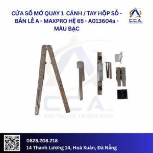 Cửa Sổ Mở Quay 1 Cánh - Tay Hộp Số/ Bản Lề Chữ A - Maxpro Hệ 65 - A013604 - (Combo)