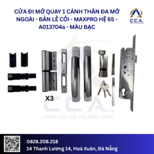 Cửa Đi Mở Quay 1 Cánh Thân Đa Mở Ngoài - Bản Lề Cối - Maxpro Hệ 65 - A013704 - (Combo)