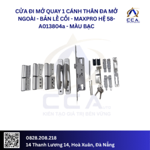 Cửa Đi Mở Quay 1 Cánh Thân Đa Mở Ngoài/Bản Lề Cối - Maxpro Hệ 58 - A013804 - (Combo)